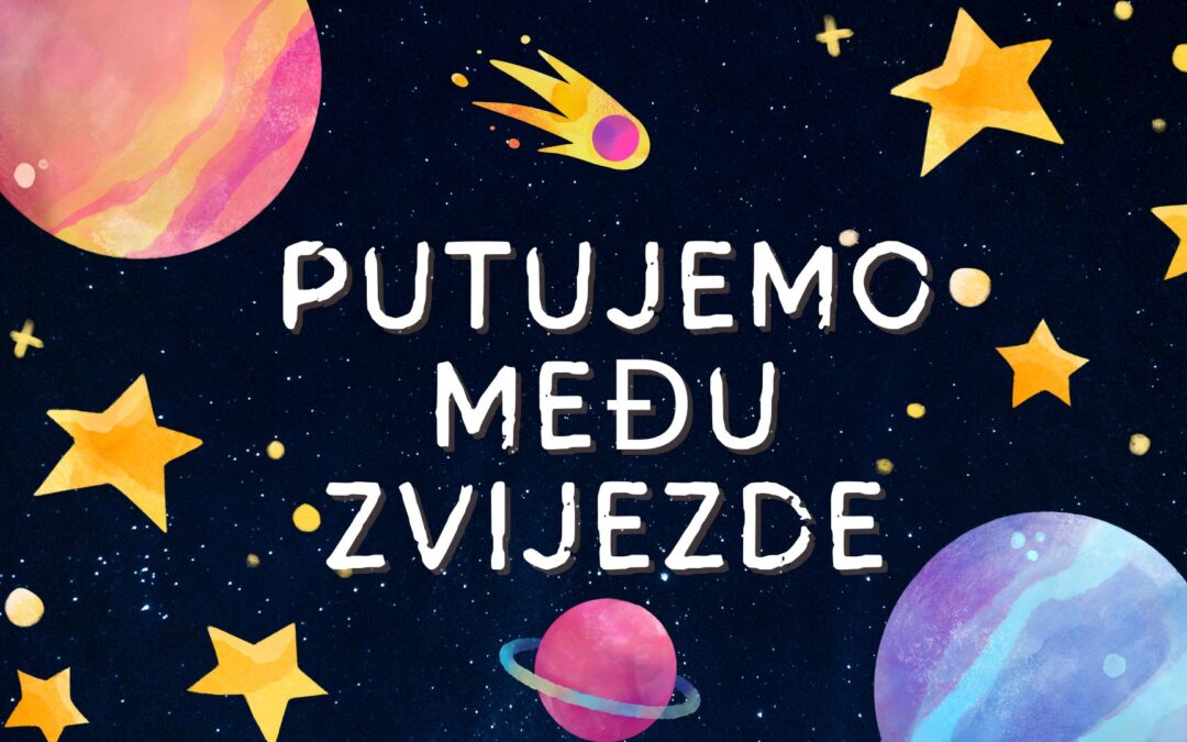 Diseminacija školskog projekta „Putujemo među zvijezde“